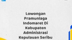 Lowongan Pramuniaga Indomaret Di Kabupaten Administrasi Kepulauan Seribu