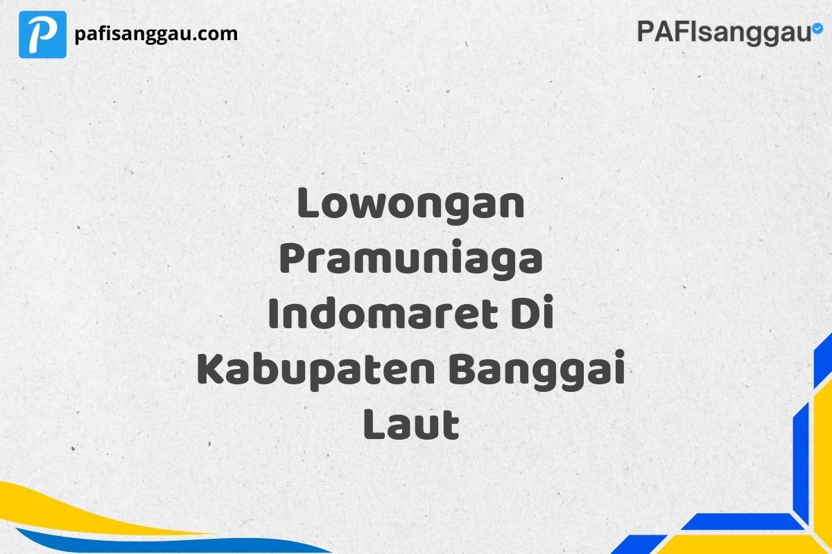 Lowongan Pramuniaga Indomaret Di Kabupaten Banggai Laut