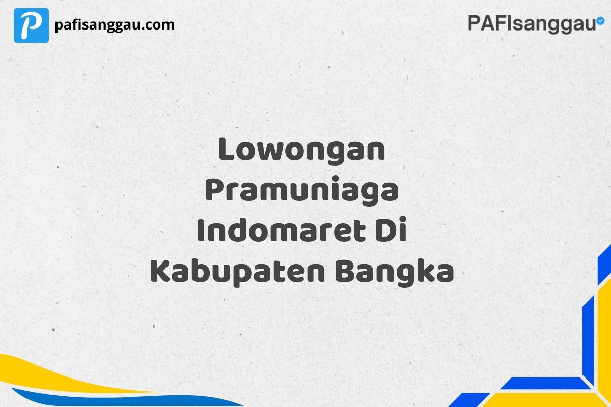 Lowongan Pramuniaga Indomaret Di Kabupaten Bangka