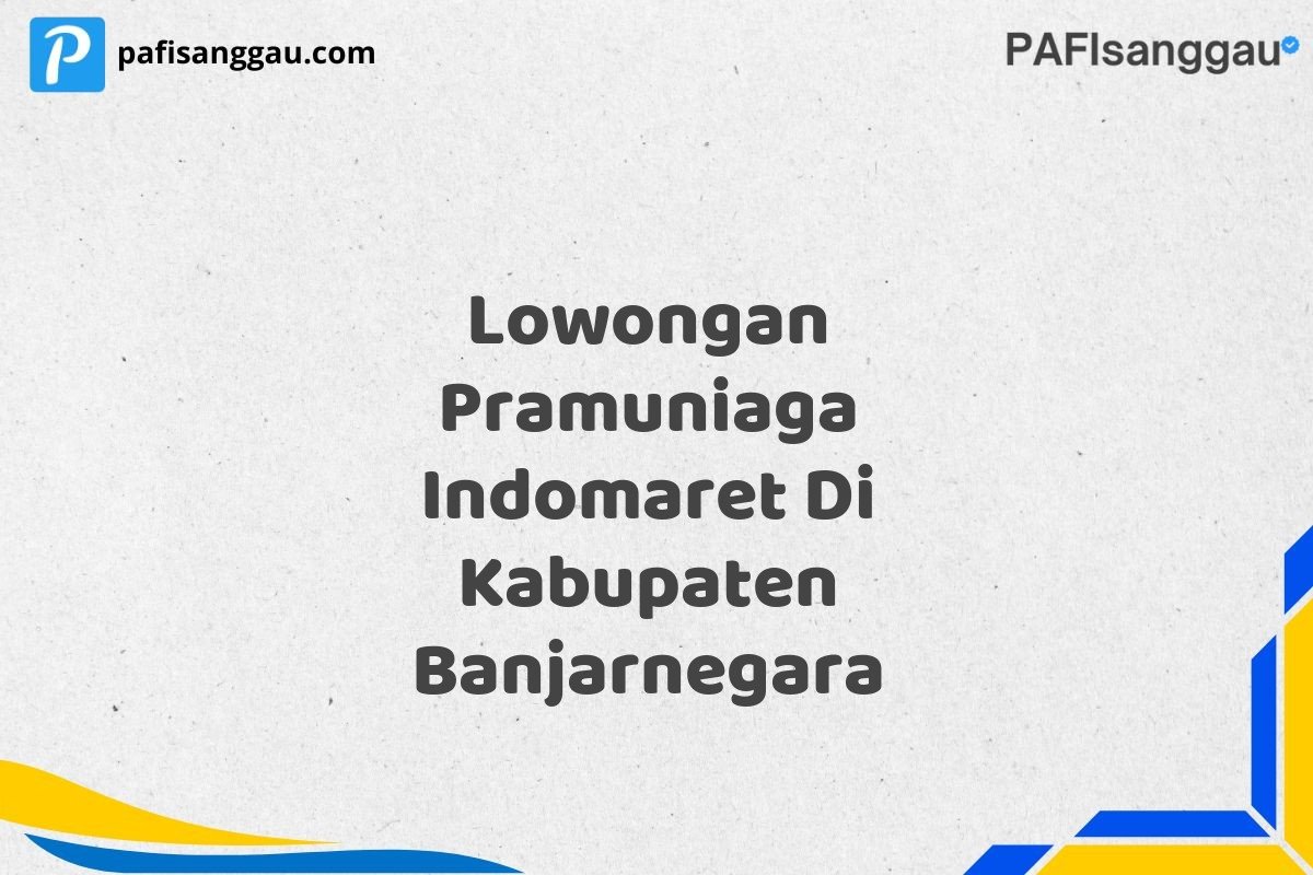 Lowongan Pramuniaga Indomaret Di Kabupaten Banjarnegara