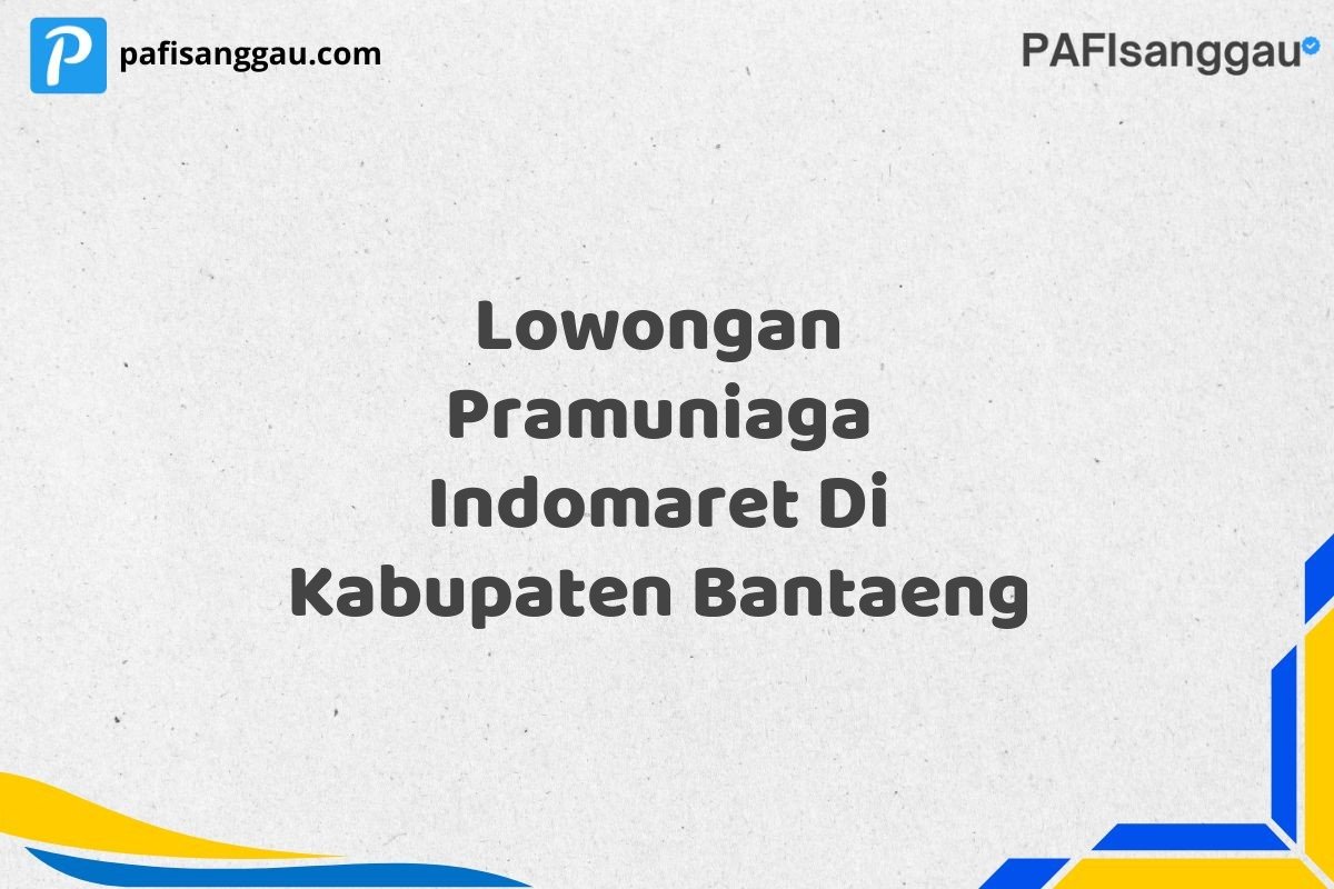 Lowongan Pramuniaga Indomaret Di Kabupaten Bantaeng