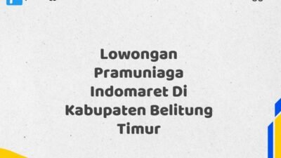 Lowongan Pramuniaga Indomaret Di Kabupaten Belitung Timur