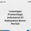 Lowongan Pramuniaga Indomaret Di Kabupaten Bener Meriah Maret Tahun 2025 (Lamar Sekarang)