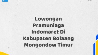 Lowongan Pramuniaga Indomaret Di Kabupaten Bolaang Mongondow Timur