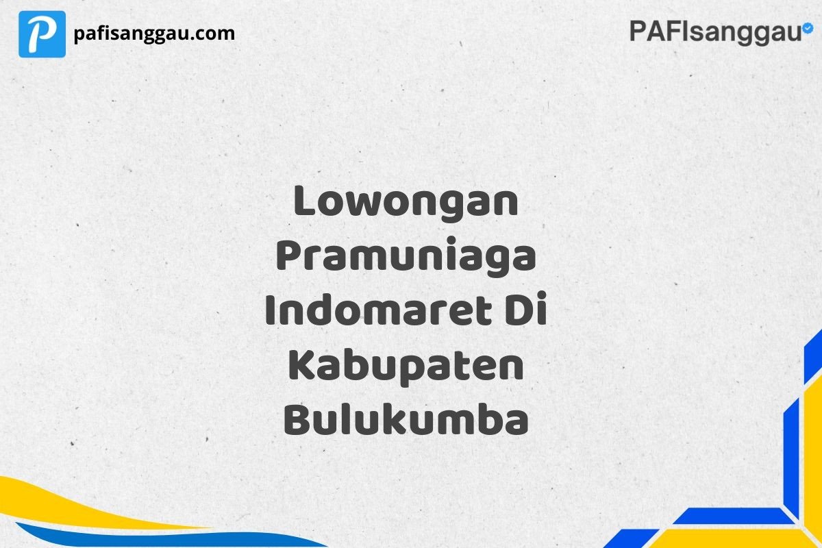 Lowongan Pramuniaga Indomaret Di Kabupaten Bulukumba