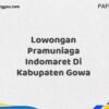 Lowongan Pramuniaga Indomaret Di Kabupaten Gowa Maret Tahun 2025 (Cek Sekarang)