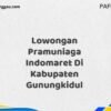 Lowongan Pramuniaga Indomaret Di Kabupaten Gunungkidul Maret Tahun 2025 (Segera)