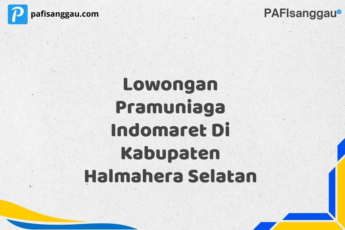 Lowongan Pramuniaga Indomaret Di Kabupaten Halmahera Selatan