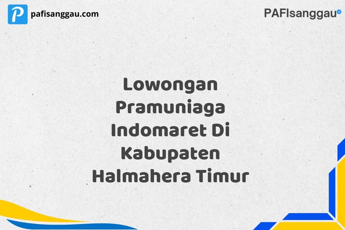 Lowongan Pramuniaga Indomaret Di Kabupaten Halmahera Timur