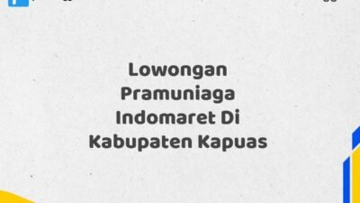 Lowongan Pramuniaga Indomaret Di Kabupaten Kapuas