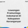 Lowongan Pramuniaga Indomaret Di Kabupaten Karanganyar Maret Tahun 2025 (Cek Segera)