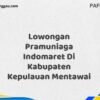 Lowongan Pramuniaga Indomaret Di Kabupaten Kepulauan Mentawai Maret Tahun 2025 (Segera)