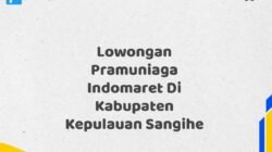 Lowongan Pramuniaga Indomaret Di Kabupaten Kepulauan Sangihe