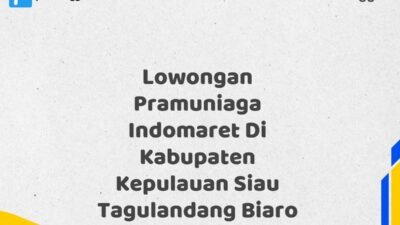 Lowongan Pramuniaga Indomaret Di Kabupaten Kepulauan Siau Tagulandang Biaro Maret Tahun 2025 (Cek Segera)