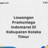 Lowongan Pramuniaga Indomaret Di Kabupaten Kolaka Timur Tahun 2025 (Daftar Sebelum Terlambat)
