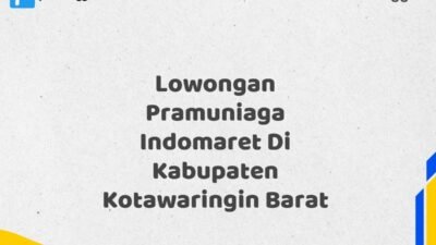 Lowongan Pramuniaga Indomaret Di Kabupaten Kotawaringin Barat