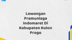 Lowongan Pramuniaga Indomaret Di Kabupaten Kulon Progo