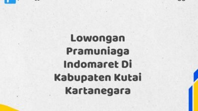 Lowongan Pramuniaga Indomaret Di Kabupaten Kutai Kartanegara Tahun 2025 (Daftar Sekarang)