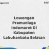 Lowongan Pramuniaga Indomaret Di Kabupaten Labuhanbatu Maret Tahun 2025 (Cek Segera)