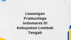 Lowongan Pramuniaga Indomaret Di Kabupaten Lombok Tengah Maret Tahun 2025