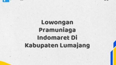 Lowongan Pramuniaga Indomaret Di Kabupaten Lumajang Tahun 2025 (Lamar Sebelum Slot Penuh)