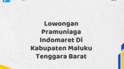 Lowongan Pramuniaga Indomaret Di Kabupaten Maluku Tenggara Barat