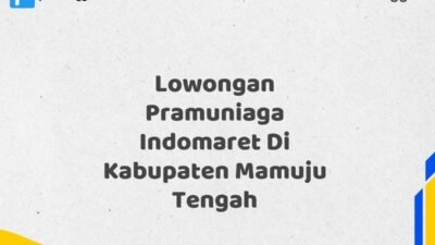 Lowongan Pramuniaga Indomaret Di Kabupaten Mamuju Tengah Tahun 2025 (Segera Ambil Kesempatan Ini, Daftar Sekarang)