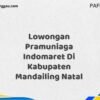 Lowongan Pramuniaga Indomaret Di Kabupaten Mandailing Natal Tahun 2025 (Segera Daftar Sebelum Tutup)