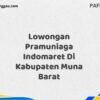 Lowongan Pramuniaga Indomaret Di Kabupaten Muna Maret Tahun 2025 (Segera)