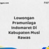 Lowongan Pramuniaga Indomaret Di Kabupaten Musi Rawas Maret Tahun 2025 (Segera)