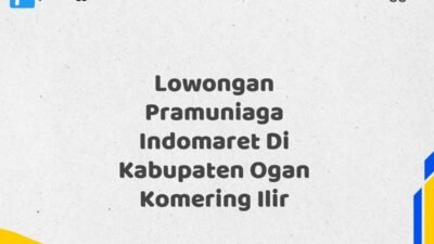 Lowongan Pramuniaga Indomaret Di Kabupaten Ogan Komering Ilir