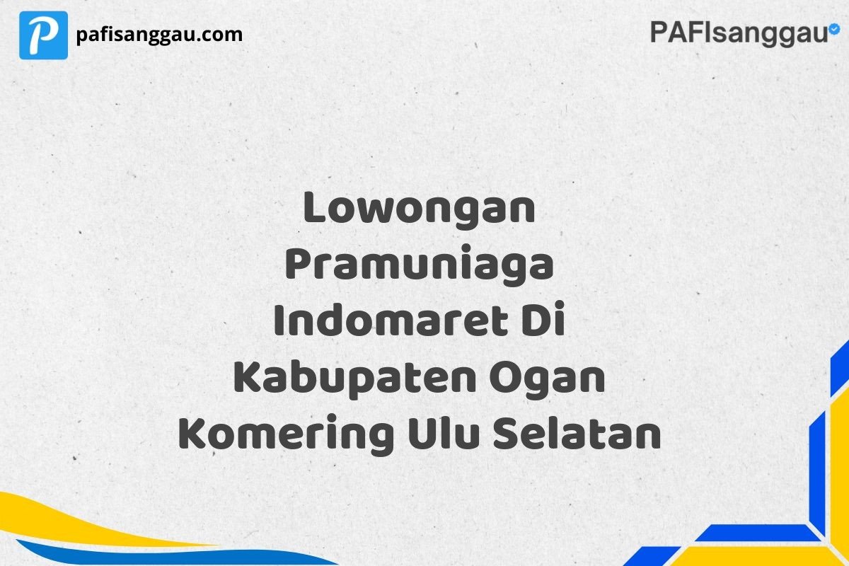 Lowongan Pramuniaga Indomaret Di Kabupaten Ogan Komering Ulu Selatan