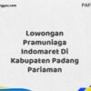 Lowongan Pramuniaga Indomaret Di Kabupaten Padang Maret Tahun 2025 (Cek Segera)