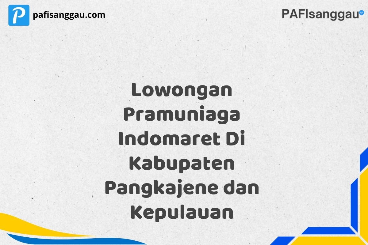 Lowongan Pramuniaga Indomaret Di Kabupaten Pangkajene dan Kepulauan