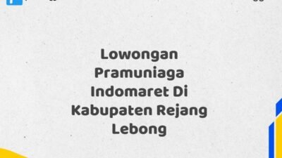 Lowongan Pramuniaga Indomaret Di Kabupaten Rejang Lebong Tahun 2025 (Ambil Kesempatan, Daftar Sekarang)