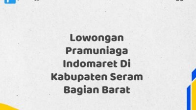 Lowongan Pramuniaga Indomaret Di Kabupaten Seram Bagian Barat