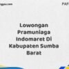 Lowongan Pramuniaga Indomaret Di Kabupaten Sumba Barat Maret Tahun 2025 (Apply Now)