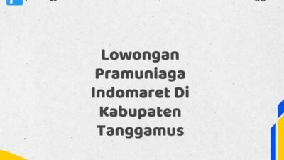 Lowongan Pramuniaga Indomaret Di Kabupaten Tanggamus Tahun 2025 (Tunggu Apa Lagi? Daftar Sebelum Terlambat)