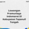 Lowongan Pramuniaga Indomaret Di Kabupaten Tapanuli Tengah Maret Tahun 2025
