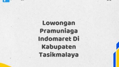 Lowongan Pramuniaga Indomaret Di Kabupaten Tasikmalaya