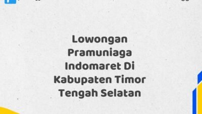 Lowongan Pramuniaga Indomaret Di Kabupaten Timor Tengah Selatan