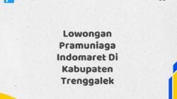 Lowongan Pramuniaga Indomaret Di Kabupaten Trenggalek