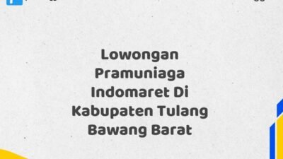 Lowongan Pramuniaga Indomaret Di Kabupaten Tulang Bawang Barat