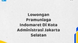 Lowongan Pramuniaga Indomaret Di Kota Administrasi Jakarta Selatan