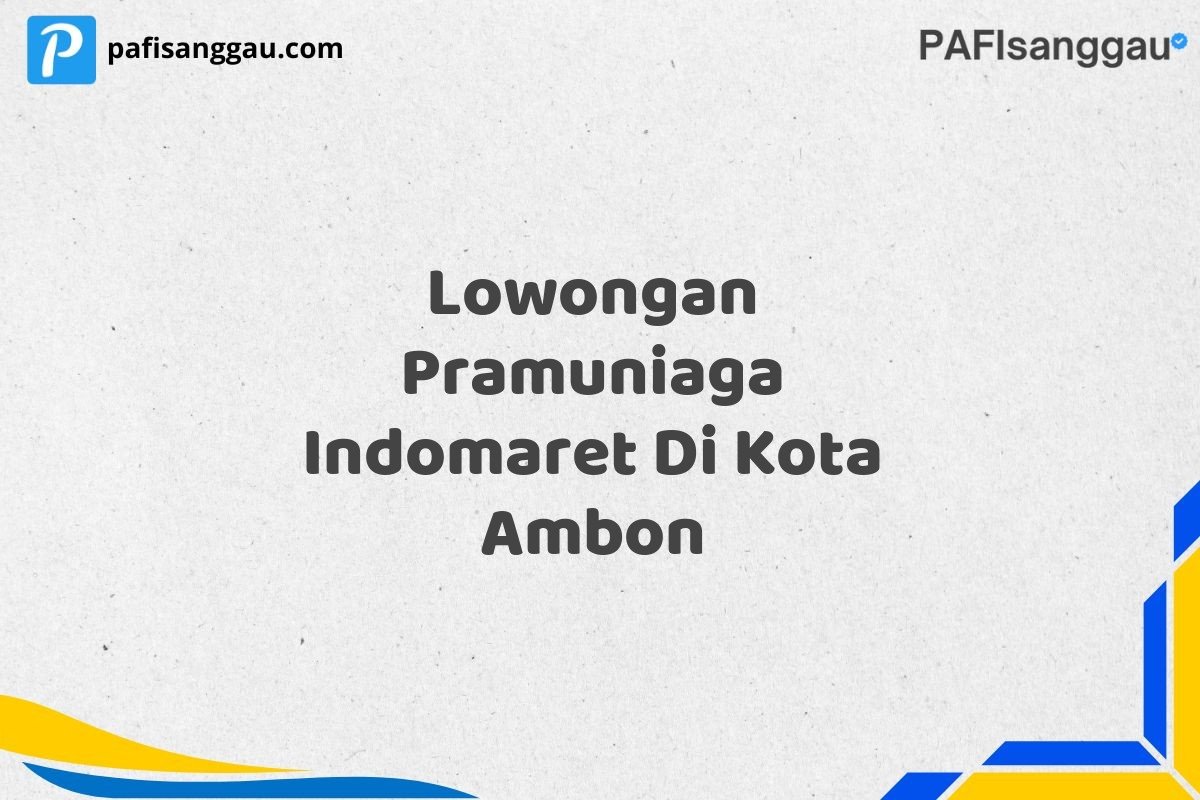 Lowongan Pramuniaga Indomaret Di Kota Ambon