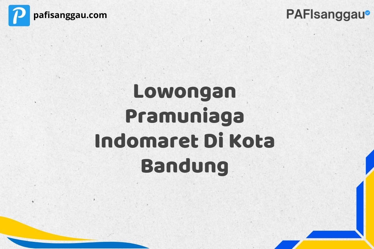 Lowongan Pramuniaga Indomaret Di Kota Bandung