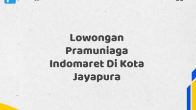 Lowongan Pramuniaga Indomaret Di Kota Jayapura