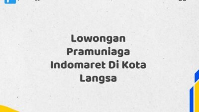 Lowongan Pramuniaga Indomaret Di Kota Langsa Tahun 2025 (Pendaftaran Akan Ditutup Segera)