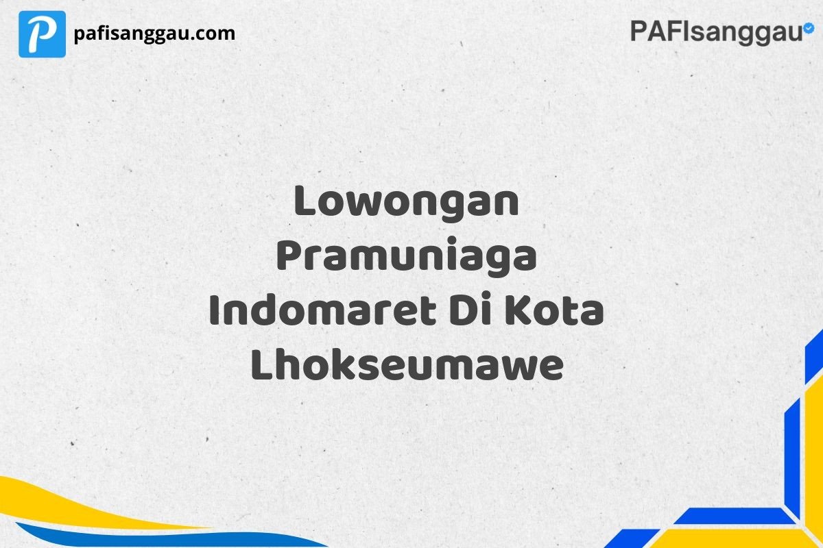 Lowongan Pramuniaga Indomaret Di Kota Lhokseumawe