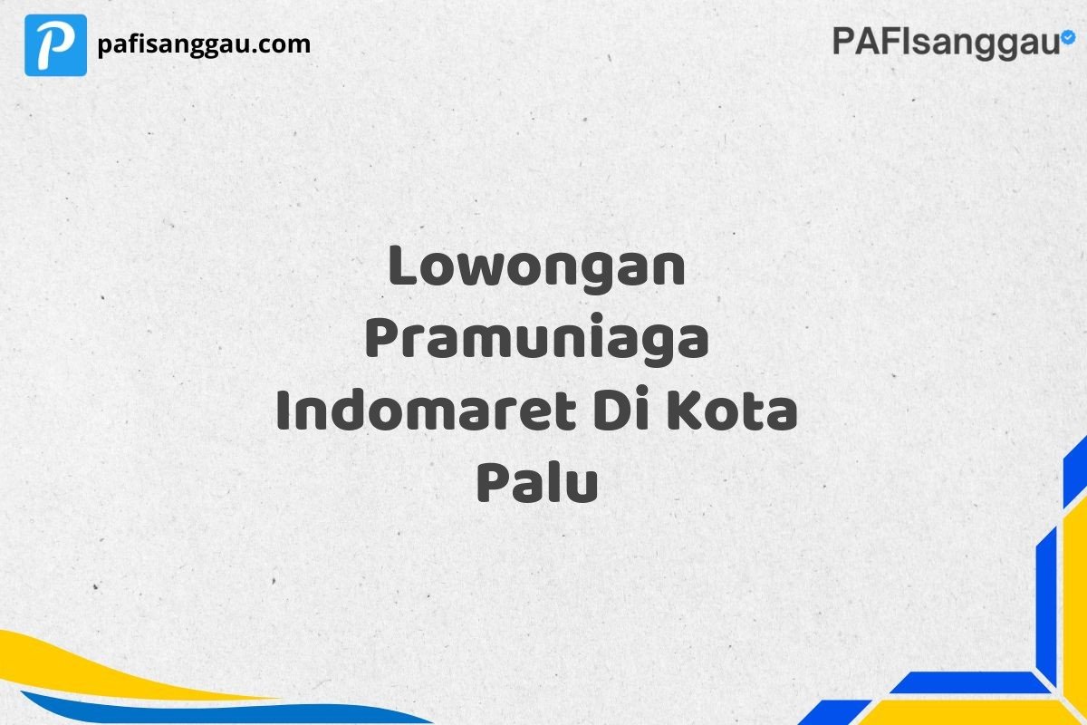 Lowongan Pramuniaga Indomaret Di Kota Palu